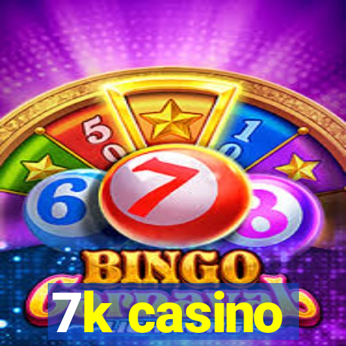 7k casino